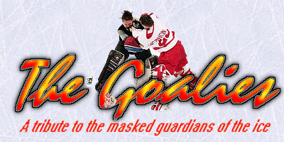 The Goalies: A tribute to the masked gardians of the ice